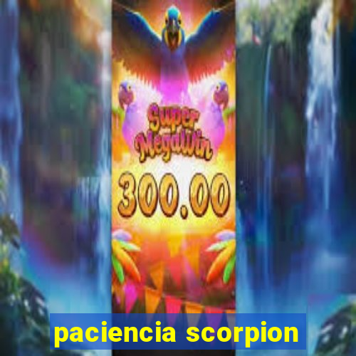 paciencia scorpion